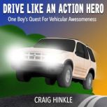Drive Like An Action Hero, Craig Hinkle