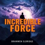 Incredible Force How to Activate You..., Branwen Eldridge
