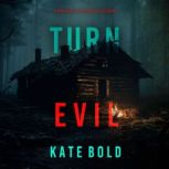 Turn Evil A Morgan Reid FBI Suspense..., Kate Bold