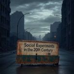 Social Experiments in the 20th Centur..., Charles River Editors