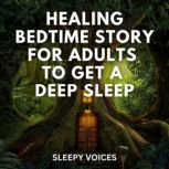 Healing Bedtime Story For Adults To G..., Sleepy Voices