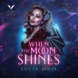 When the Moon Shines, Lucia Ashta