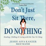 Dont Just Sit There, DO NOTHING, Jessie Asya Kanzer