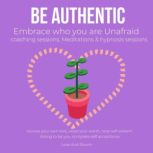 Be authentic Embrace who you are Unaf..., LoveAndBloom