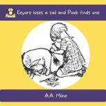 Eeyore loses a tail and Pooh finds one, A.A. Milne