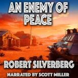 An Enemy of Peace, Robert Silverberg