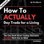 How to Actually Day Trade for a Livin..., Tim Morris