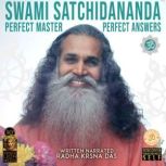 Swami Satchidananda Perfect Master Perfect Answers, Radha Krsna Das