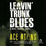 Leavin Trunk Blues, Ace Atkins