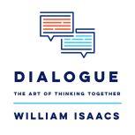 Dialogue, William Isaacs