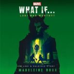 Marvel What If...Loki Was Worthy? A..., Madeleine Roux