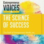 Entrepreneur Voices on the Science of Success, Inc. The Staff of Entrepreneur Media