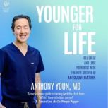 Younger for Life, Anthony Youn