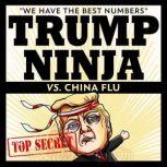 Trump Ninja Vs China Flu, Trump Ninja