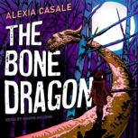 The Bone Dragon, Alexia Casale