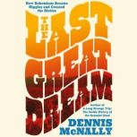 The Last Great Dream, Dennis McNally