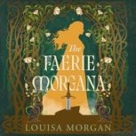 The Faerie Morgana, Louisa Morgan