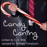 Candy Caning: A Kinky Holiday Story, L.A. Witt