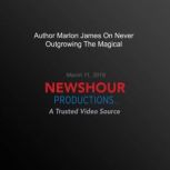 Author Marlon James On Never Outgrowi..., PBS NewsHour