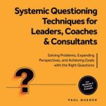 Systemic Questioning Techniques for L..., Paul Queder