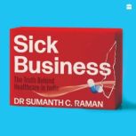 Sick Business, Dr Sumanth C. Raman