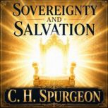 Sovereignty and Salvation, C. H. Spurgeon
