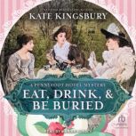 Eat, Drink, and Be Buried, Kate Kingsbury