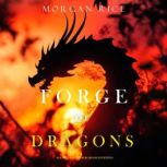 Forge of Dragons Age of the Sorcerer..., Morgan Rice