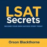 LSAT Secrets Become Your Own Success..., Orson Blackthorne