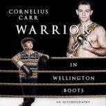 Warrior in Wellington Boots, Cornelius Carr