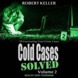 Cold Cases Solved Volume 2, Robert Keller