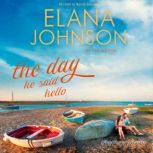 The Day He Said Hello, Elana Johnson