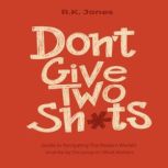Dont Give Two Shts, R K Jones