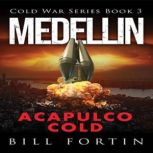 MEDELLIN ACAPULCO COLD, Bill Fortin