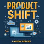 Product Shift Simplifying Success wi..., Landon Mercier