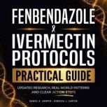 Fenbendazole Ivermectin Protocols, Daniel K. Harper