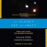 The Actor's Art and Craft William Esper Teaches the Meisner Technique, William Esper