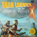 Brad Lansky and the Alien at Planet X..., J.D. Venne