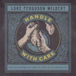 Handle with Care, Lore Ferguson Wilbert