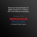 Wisconsin Nonprofit Seeks To Better C..., PBS NewsHour