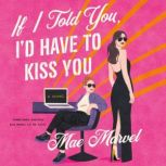 If I Told You, Id Have to Kiss You, Mae Marvel