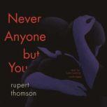 Never Anyone but You, Rupert Thomson