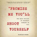 Promise Me Youll Shoot Yourself, Florian Huber
