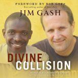 Divine Collision, Jim Gash
