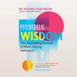 Psychedelic Wisdom, Richard Louis Miller