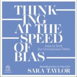 Thinking at the Speed of Bias, Sara Taylor