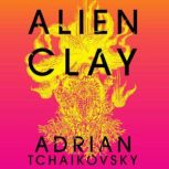 Alien Clay, Adrian Tchaikovsky