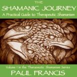 The Shamanic Journey, Paul Francis