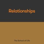 Relationships, The School of Life