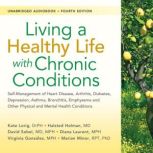 Living a Healthy Life with Chronic Co..., Kate Lorig, DrPH